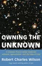 Owning the Unknown: A Science Fiction Writer Explores Atheism, Agnosticism, and the Idea of God