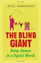 The Blind Giant: Being Human in a Digital World