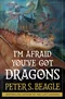 I'm Afraid You've Got Dragons