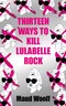 Thirteen Ways to Kill Lulabelle Rock