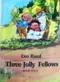 Three Jolly Fellows. Book four