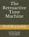 The Retroactive Time Machine