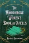 The Woodsmoke Women's Book of Spells