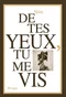 De tes yeux, tu me vis