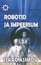 Robotid ja impeerium