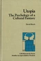 Utopia: The Psychology of a Cultural Fantasy