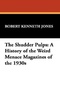 The Shudder Pulps: A History of the Weird Menace Magazines of the 1930s