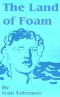 The Land Of Foam