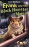 Frank and the Black Hamster of Narkiz